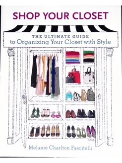 Shop Your Closet The Ultimate Guide to Organizing Closet