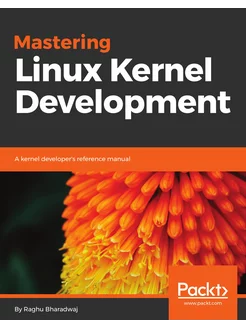 Mastering Linux Kernel Development. A