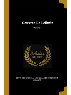 Oeuvres De Leibniz Volume 1