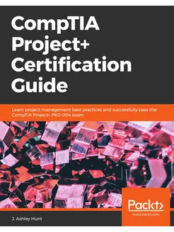 CompTIA Project+ Certification Guide