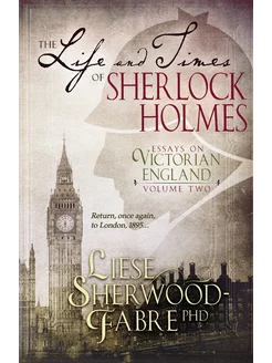 The Life and Times of Sherlock Holmes