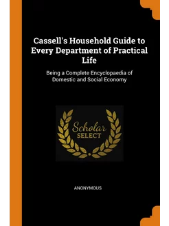 Cassell's Household Guide to Every De