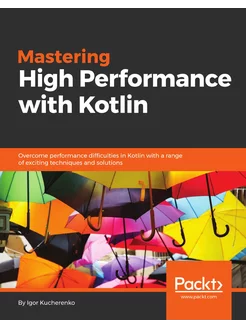 Mastering High Performance with Kotlin