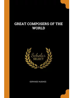 GREAT COMPOSERS OF THE WORLD