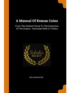 A Manual Of Roman Coins. Руководство