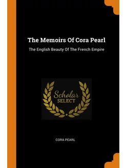 The Memoirs Of Cora Pearl. The Englis