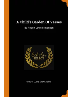 A Child's Garden Of Verses. Детский цветник стихов