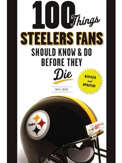 100 Things Steelers Fans Should Know