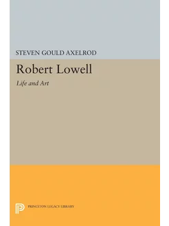 Robert Lowell. Life and Art