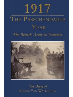 1917 - The Passchendaele Year. 1917 -