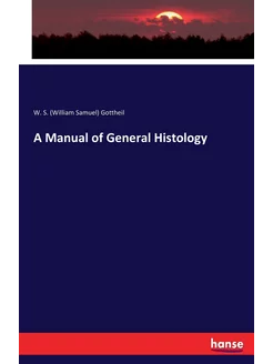 A Manual of General Histology