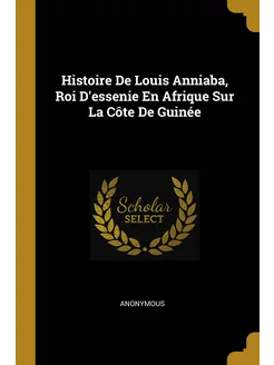 Histoire De Louis Anniaba, Roi D'esse