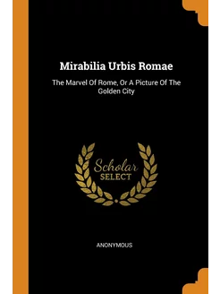 Mirabilia Urbis Romae. The Marvel Of