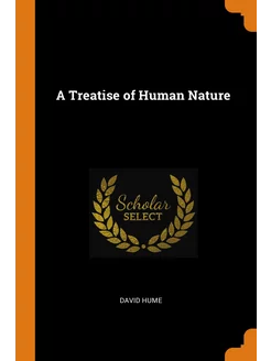 A Treatise of Human Nature. Трактат о