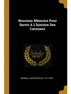 Nouveau Mémoire Pour Servir A L'histo