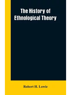 The history of ethnological theory