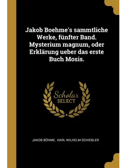 Jakob Boehme's sammtliche Werke, fünf