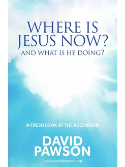 Where is Jesus Now?. And what is he doing?