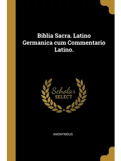 Biblia Sacra. Latino Germanica cum Co