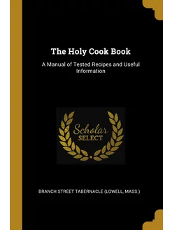 The Holy Cook Book. A Manual of Teste