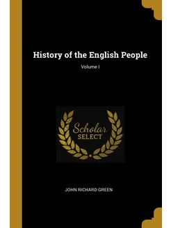 History of the English People Volume I