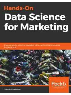 Hands-On Data Science for Marketing