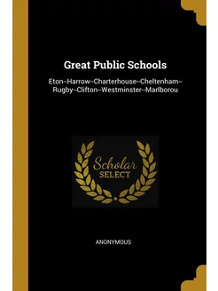 Great Public Schools. Eton--Harrow--C