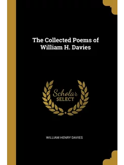 The Collected Poems of William H. Davies