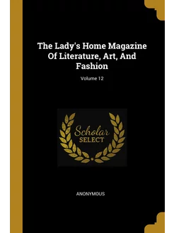 The Lady's Home Magazine Of Literatur