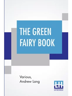 The Green Fairy Book. Edited By Andre