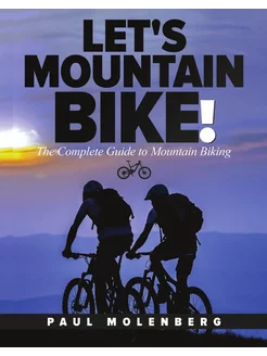 Let's Mountain Bike!. The Complete Gu