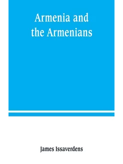 Armenia and the Armenians. being a sk