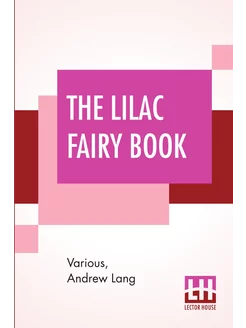 The Lilac Fairy Book. Edited By Andre