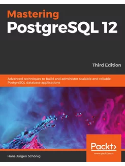 Mastering PostgreSQL 12-Third Edition