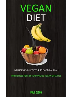 Vegan Diet. Including 50+ Recipes & 3