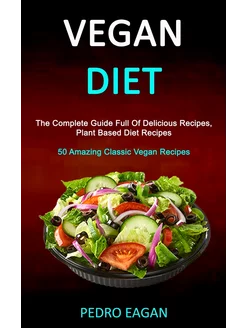 Vegan Diet. The Complete Guide Full O