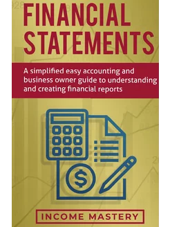 Financial Statements. A Simplified Easy Accounting a