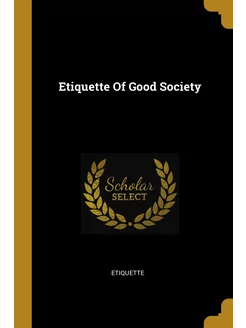 Etiquette Of Good Society