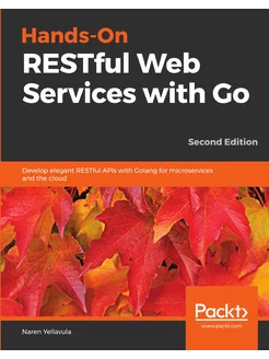 Hands-On RESTful Web Services with Go