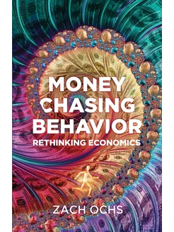 Money Chasing Behavior. Rethinking Ec