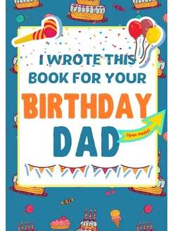 I Wrote This Book For Your Birthday Dad. The Perfect