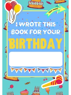 I Wrote This Book For Your Birthday. The Perfect Bir