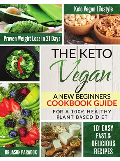 THE KETO VEGAN. A New Beginners Cookb