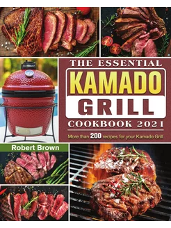 The Essential Kamado Grill Cookbook 2