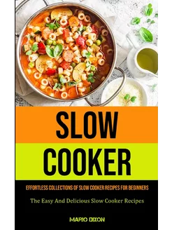 Slow Cooker. Effortless Collections O