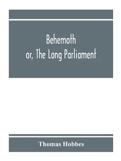 Behemoth or, The Long Parliament