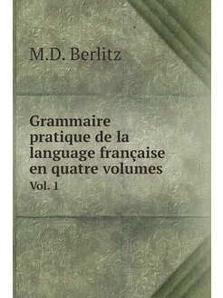 Grammaire pratique de la language française en quatr