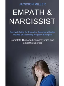 Empath and Narcissist. Survival Guide