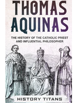 THOMAS AQUINAS. The History of The Catholic Priest A