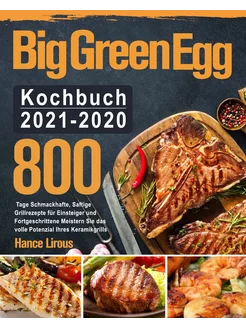 Big Green Egg Kochbuch 2021-2020. Кул